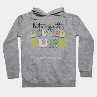 Let's Get Lucked Up Hoodie